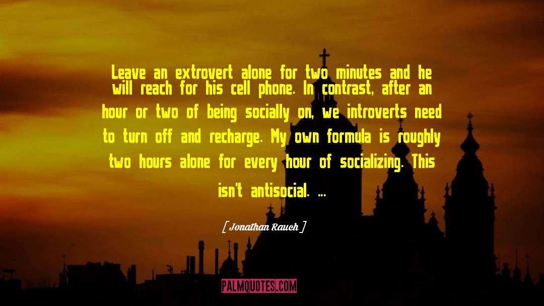 Introverts V Extroverts quotes by Jonathan Rauch