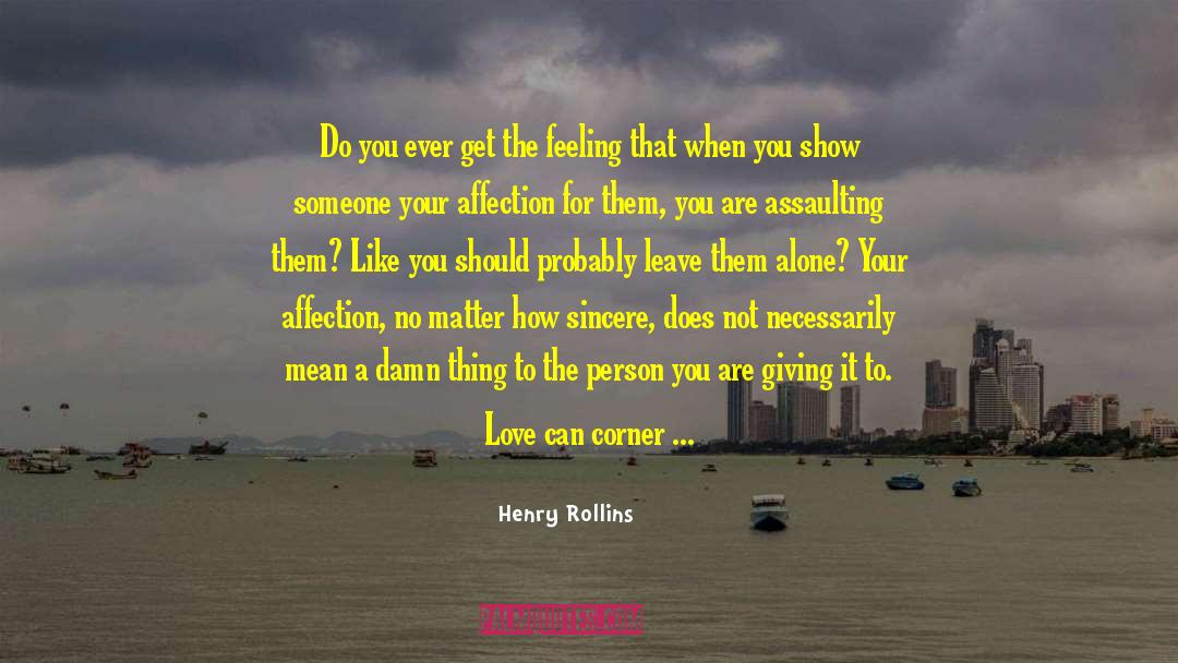Intrusion quotes by Henry Rollins