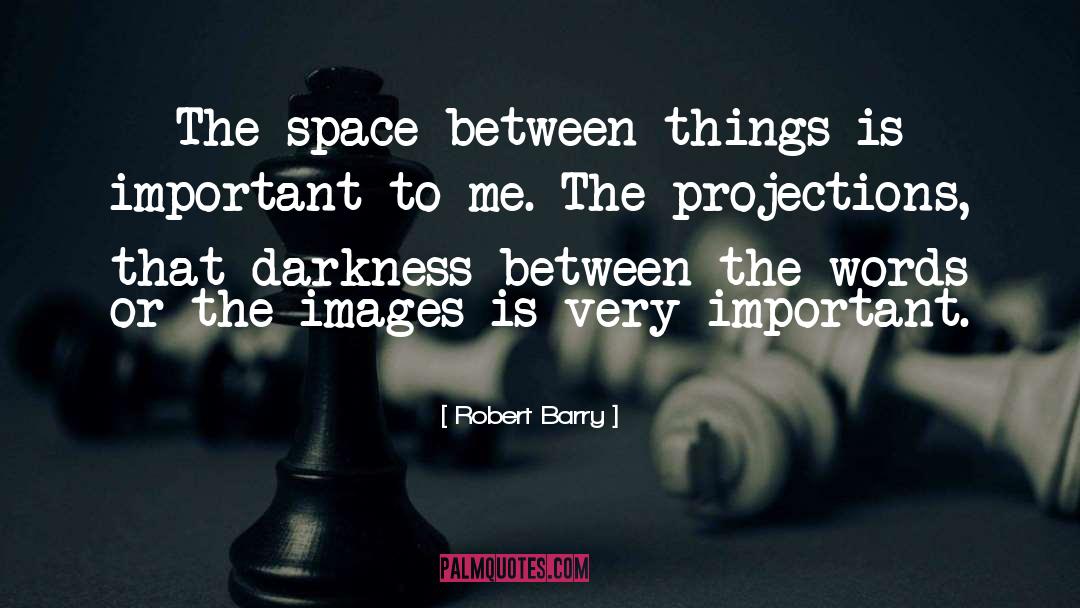 Intrusive Images quotes by Robert Barry