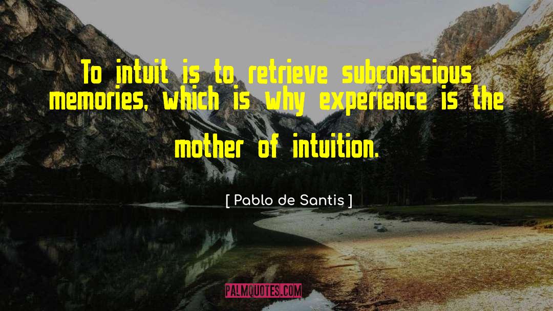 Intuit quotes by Pablo De Santis