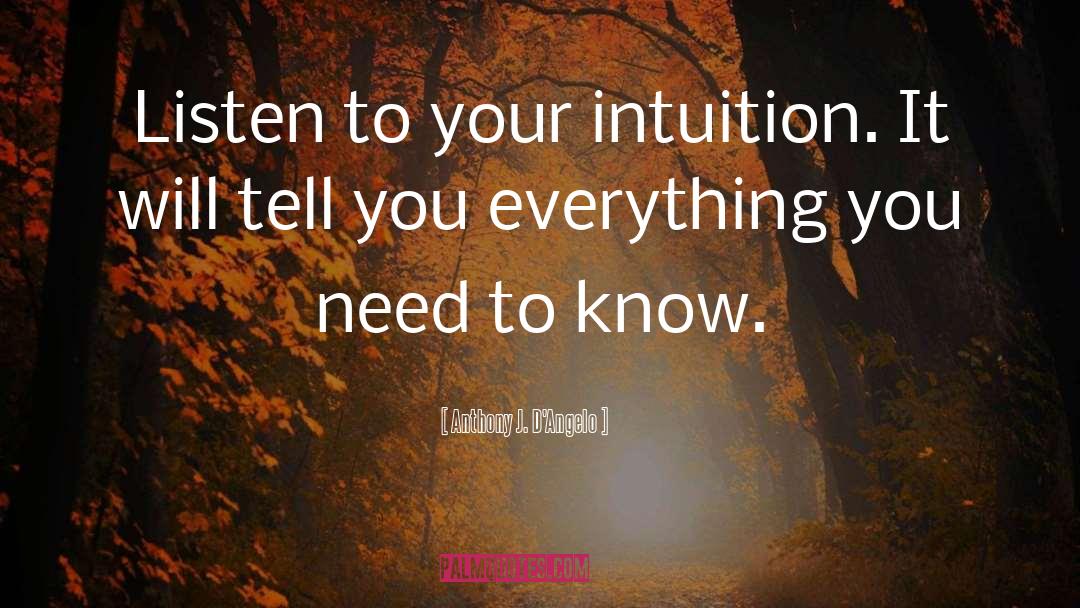 Intuition quotes by Anthony J. D'Angelo