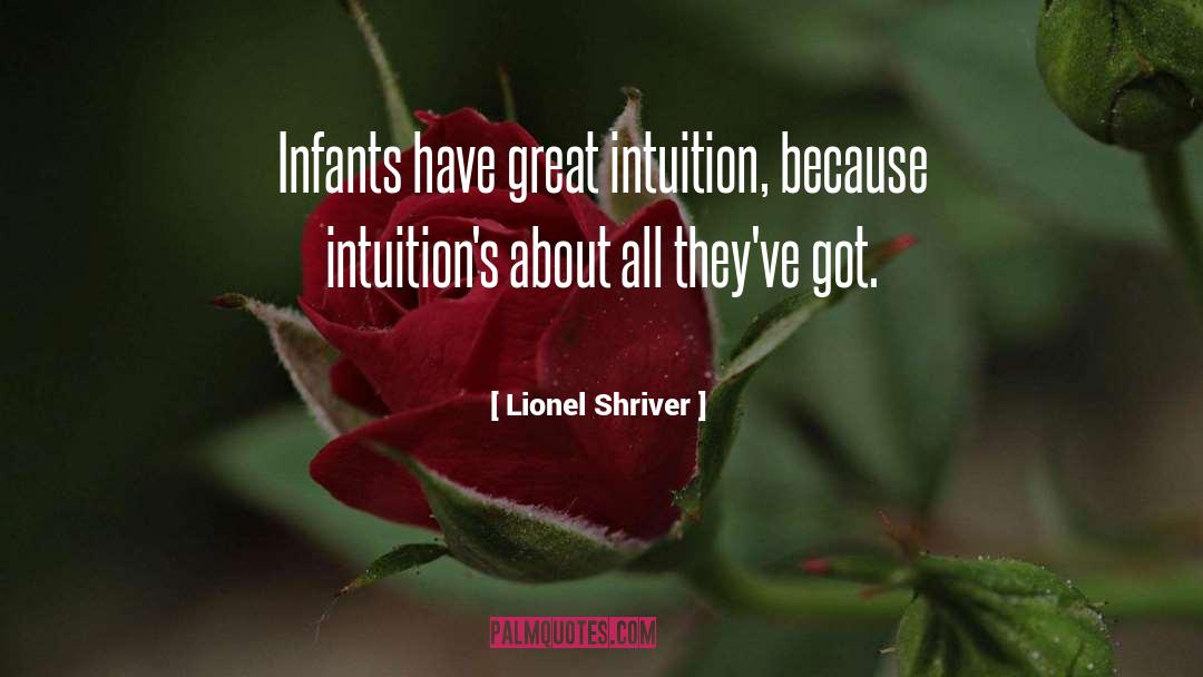 Intuitions quotes by Lionel Shriver