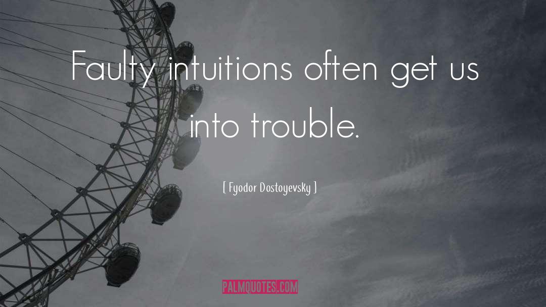 Intuitions quotes by Fyodor Dostoyevsky