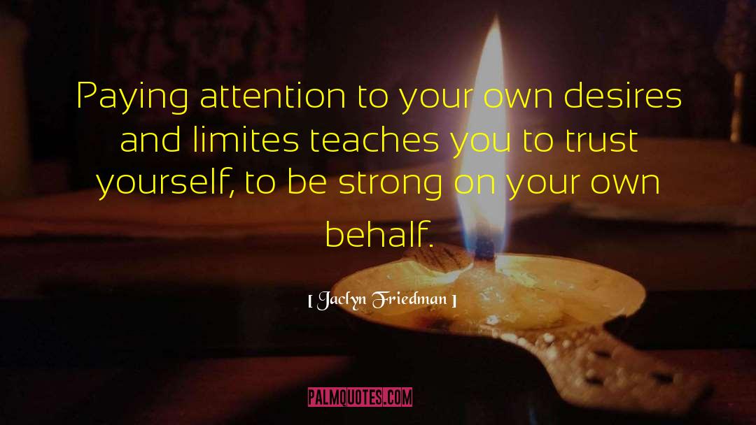 Intuitive Desires quotes by Jaclyn Friedman