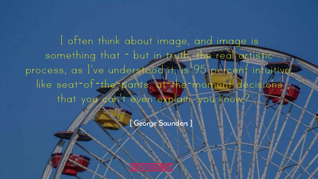 Intuitive quotes by George Saunders