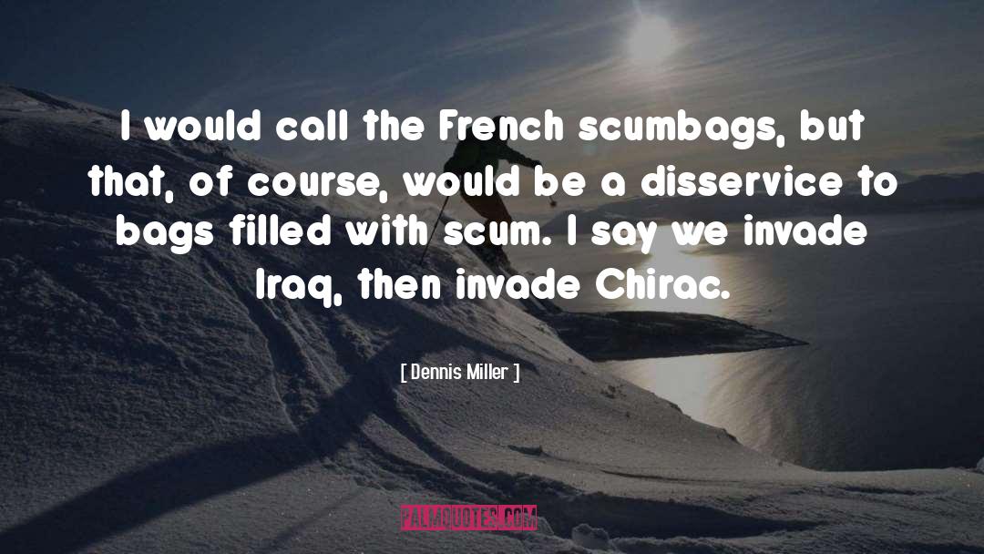 Invade quotes by Dennis Miller