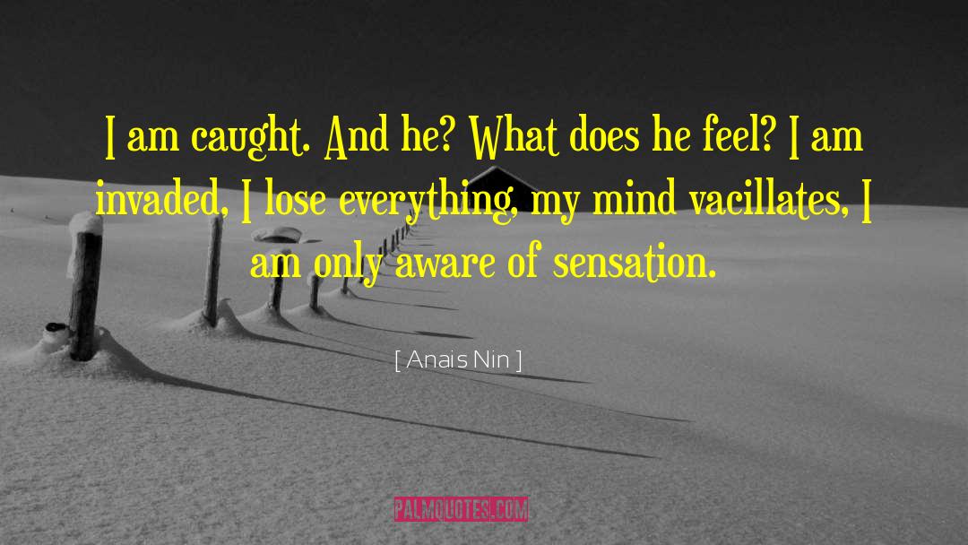 Invaded quotes by Anais Nin