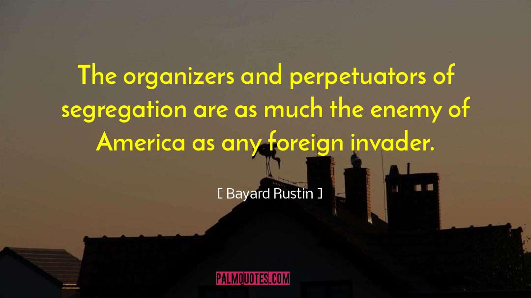 Invader quotes by Bayard Rustin