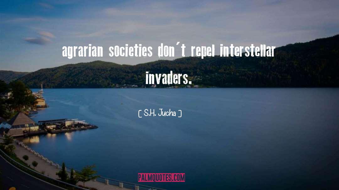 Invaders quotes by S.H. Jucha