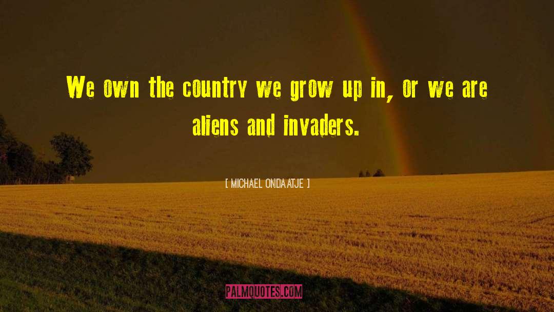 Invaders quotes by Michael Ondaatje
