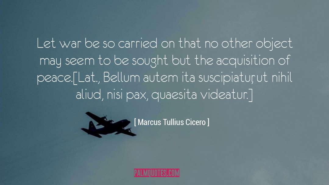 Invalidity Of War quotes by Marcus Tullius Cicero
