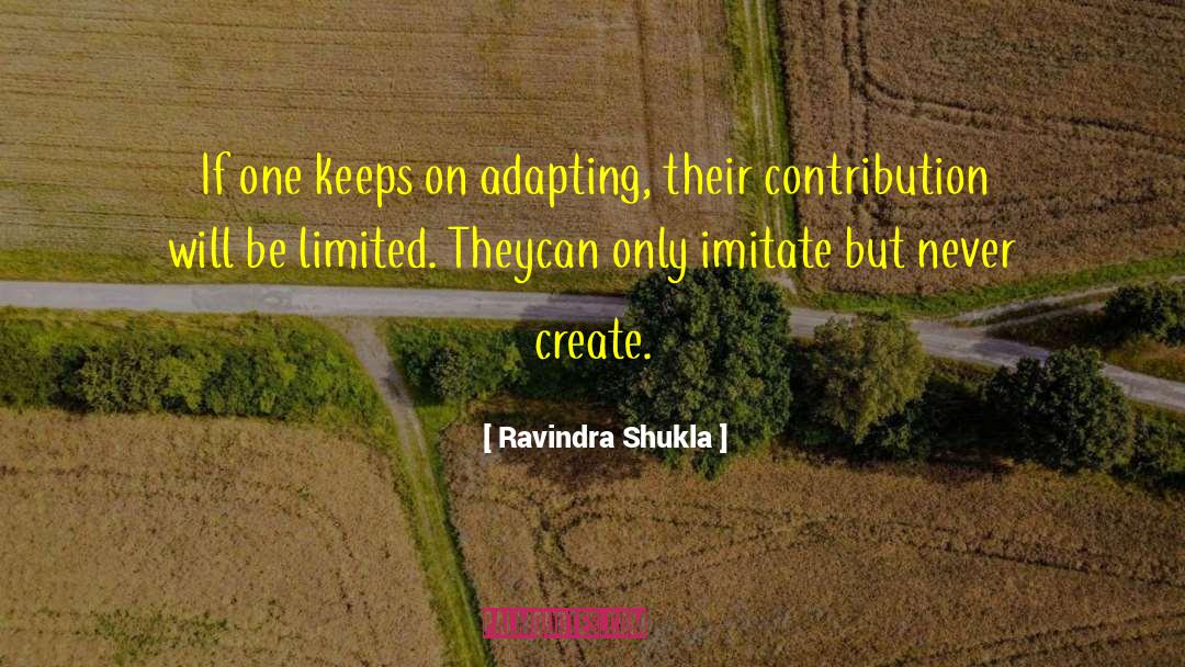 Invaluable Contribution quotes by Ravindra Shukla