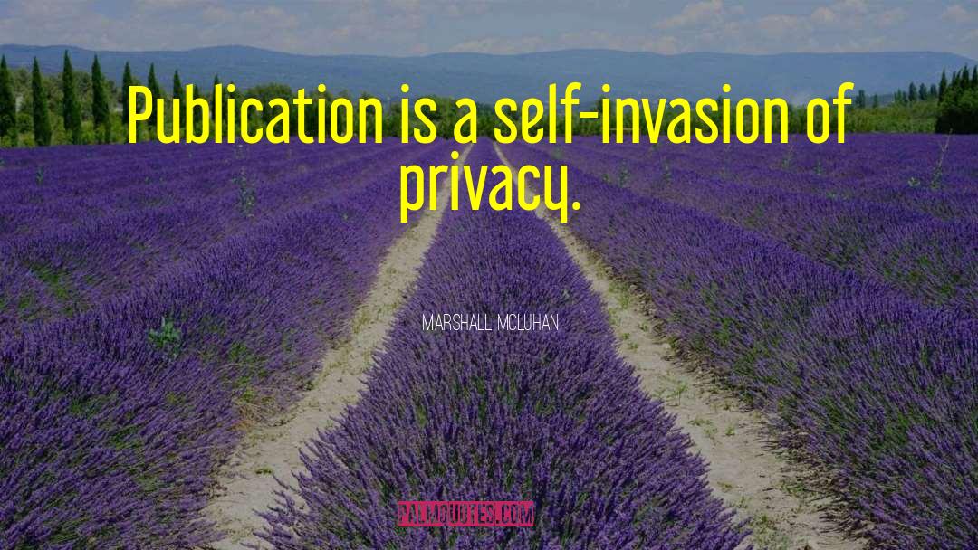 Invasion Of Privacy quotes by Marshall McLuhan