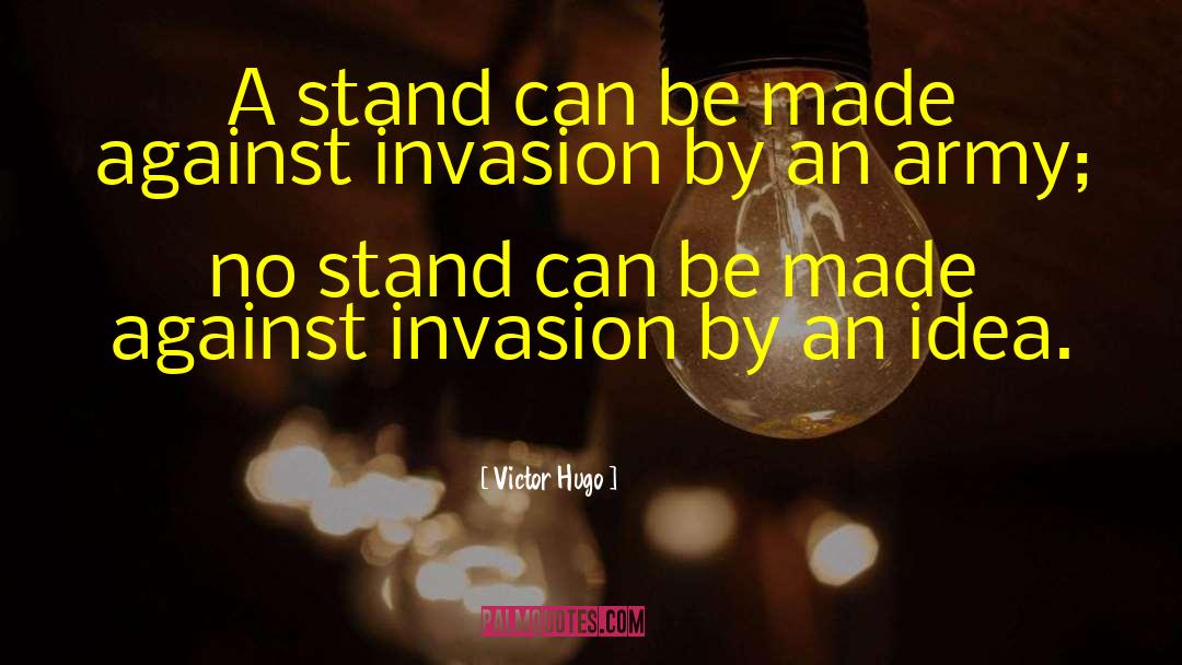 Invasion quotes by Victor Hugo