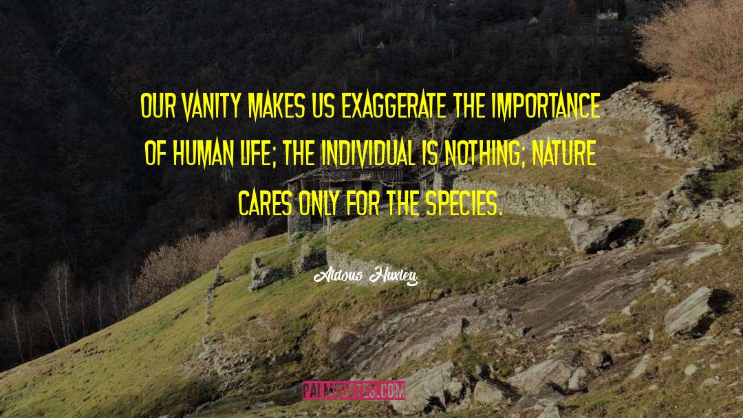 Invasive Species quotes by Aldous Huxley