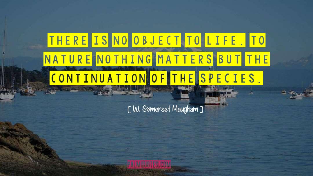 Invasive Species quotes by W. Somerset Maugham