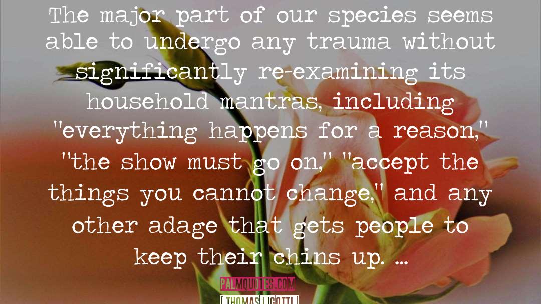 Invasive Species quotes by Thomas Ligotti