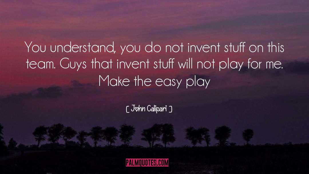 Invent quotes by John Calipari