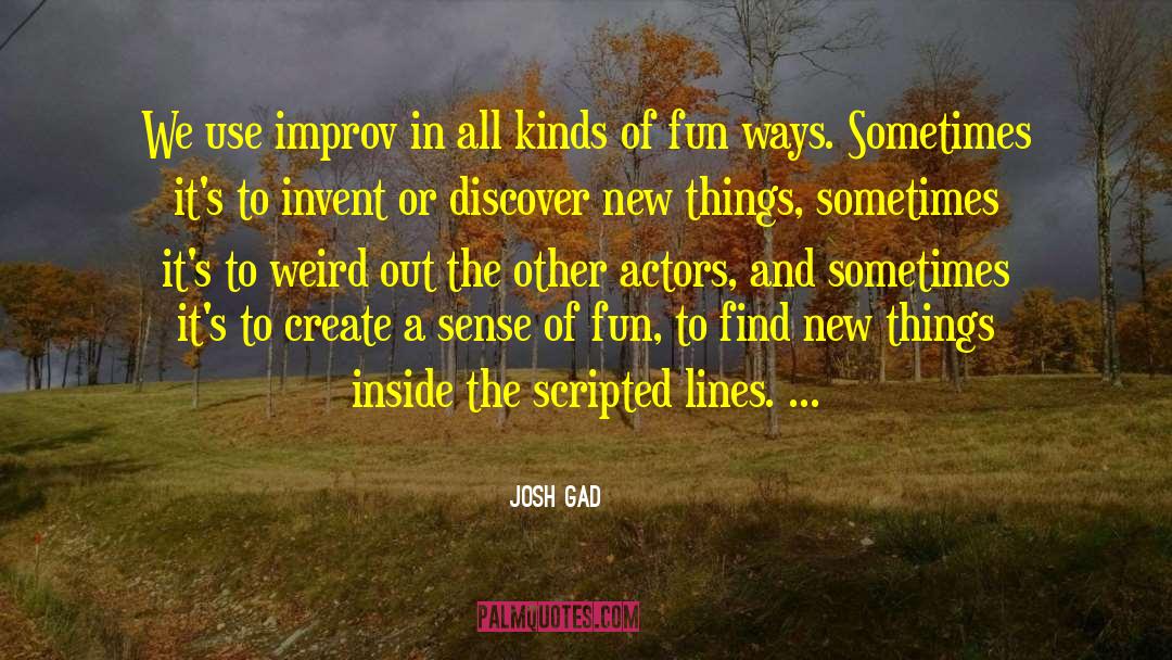 Invent quotes by Josh Gad