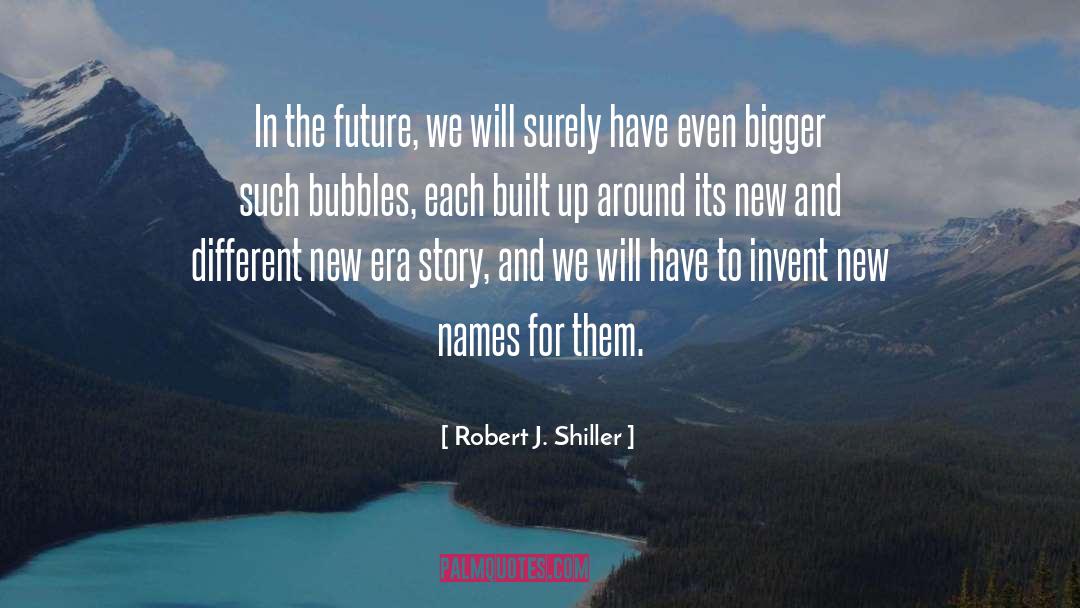 Invent quotes by Robert J. Shiller