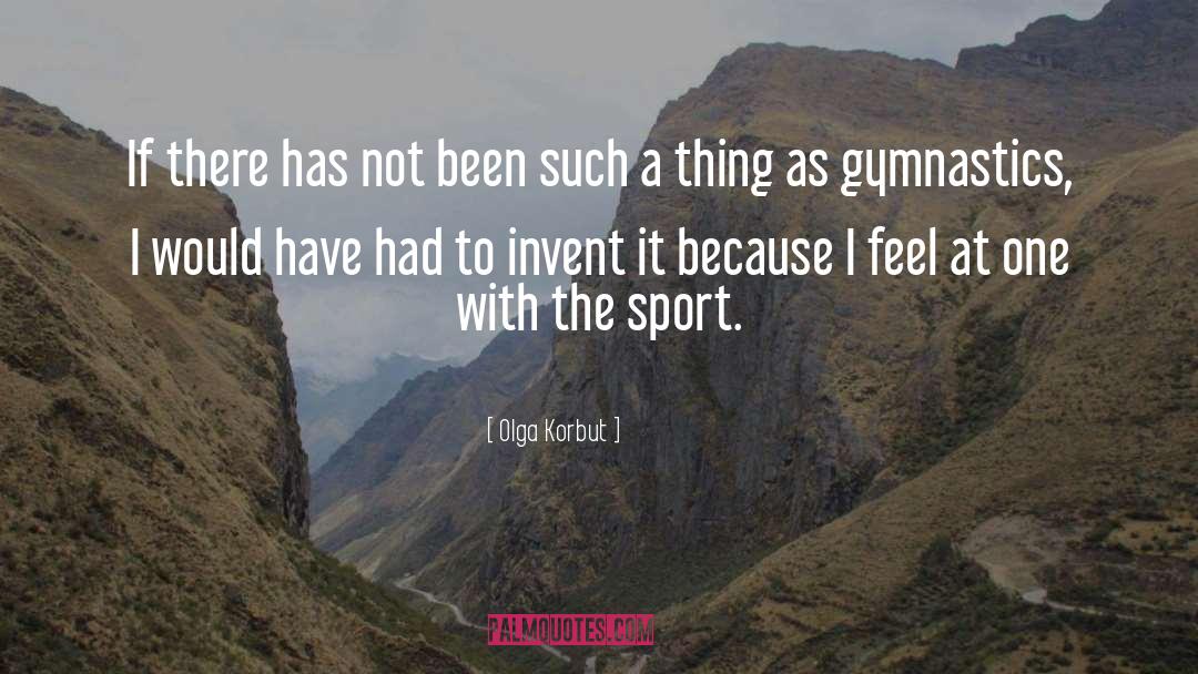 Invent quotes by Olga Korbut