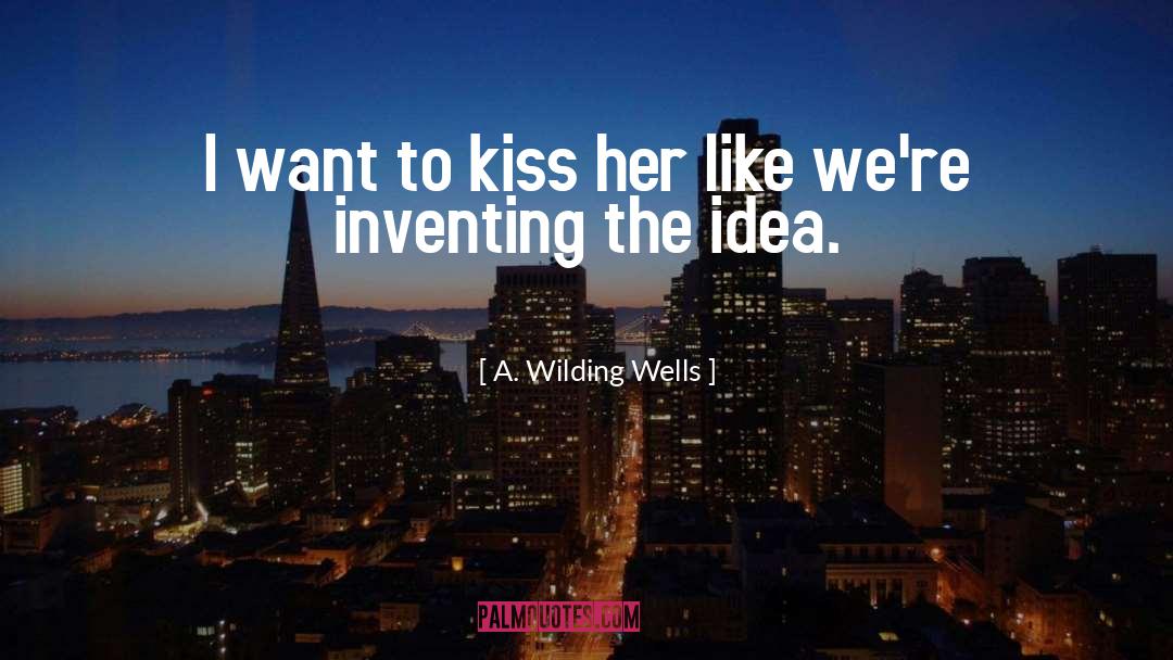 Inventing quotes by A. Wilding Wells
