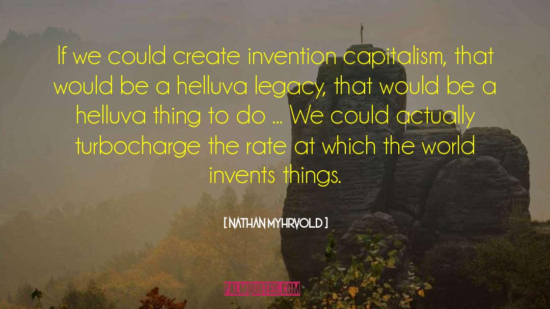 Invention quotes by Nathan Myhrvold