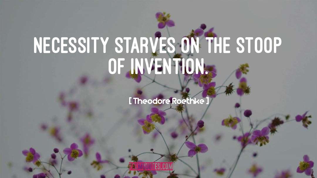 Invention quotes by Theodore Roethke