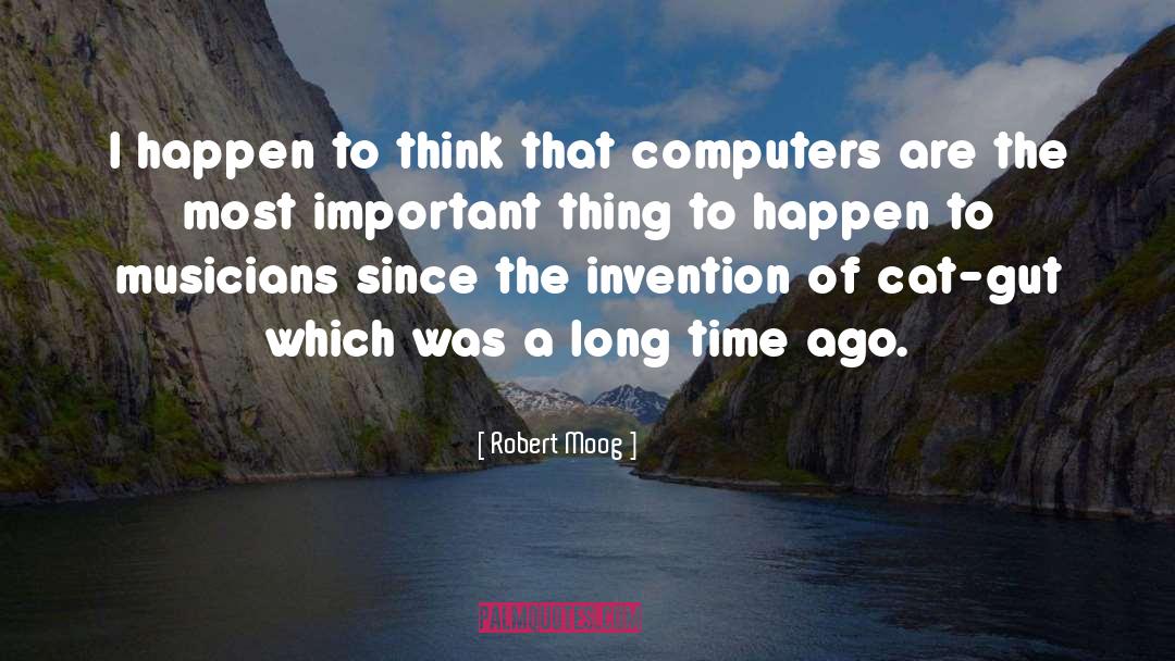 Invention quotes by Robert Moog