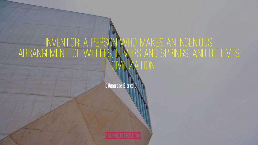 Inventions And Inventors quotes by Ambrose Bierce