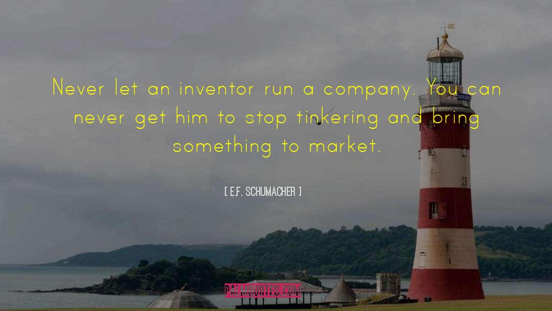 Inventor quotes by E.F. Schumacher