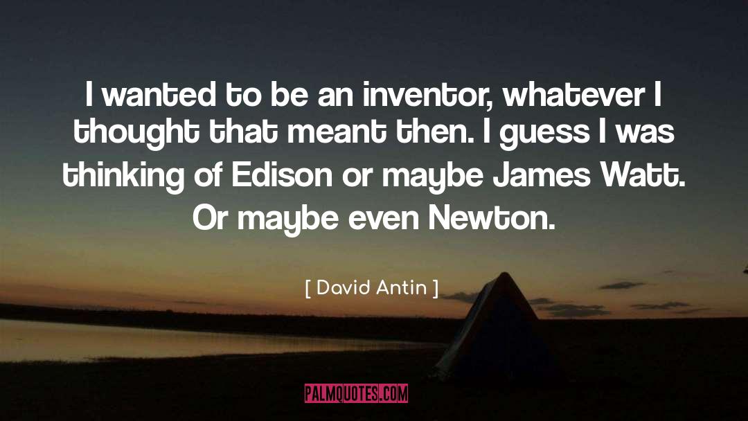 Inventor quotes by David Antin