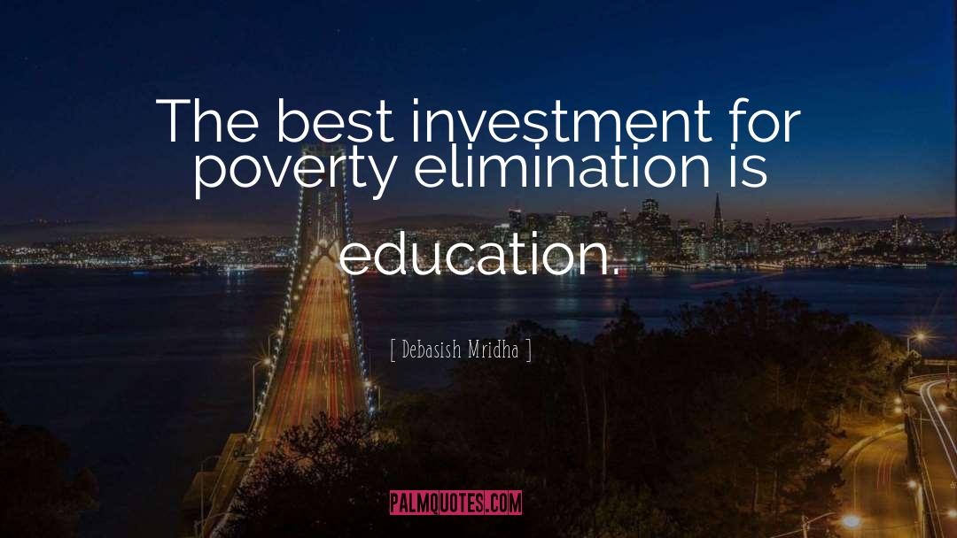 Invest In Education quotes by Debasish Mridha