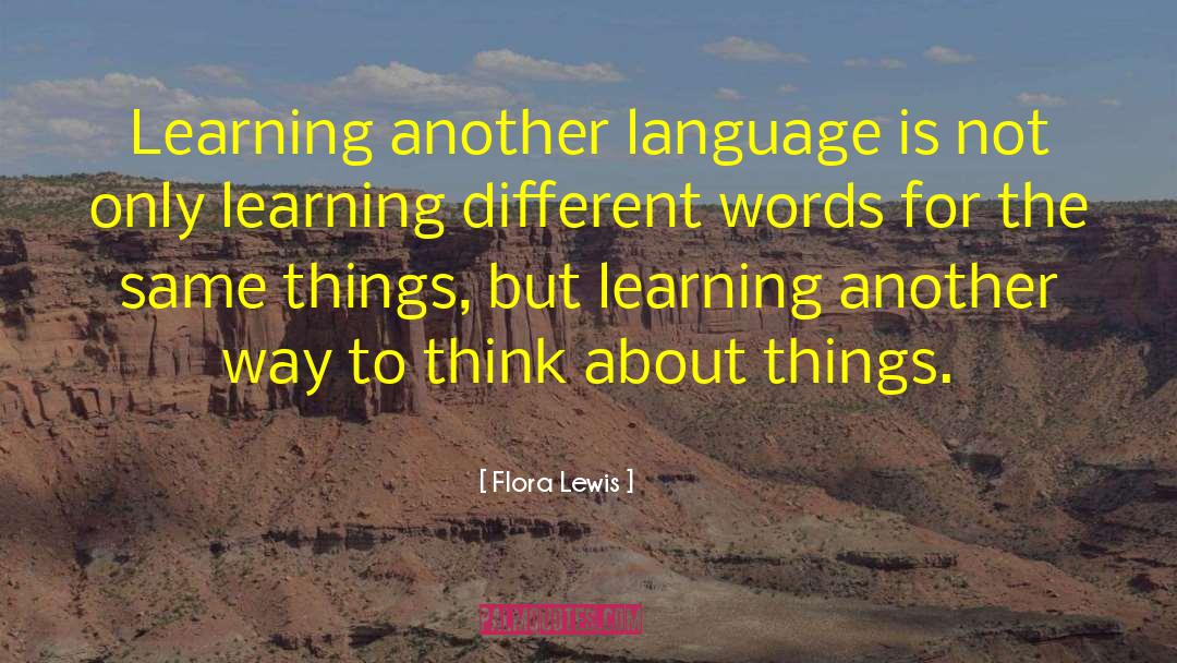Invest In Your Learning quotes by Flora Lewis
