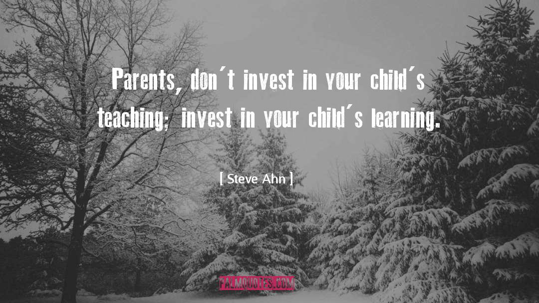 Invest In Your Learning quotes by Steve Ahn