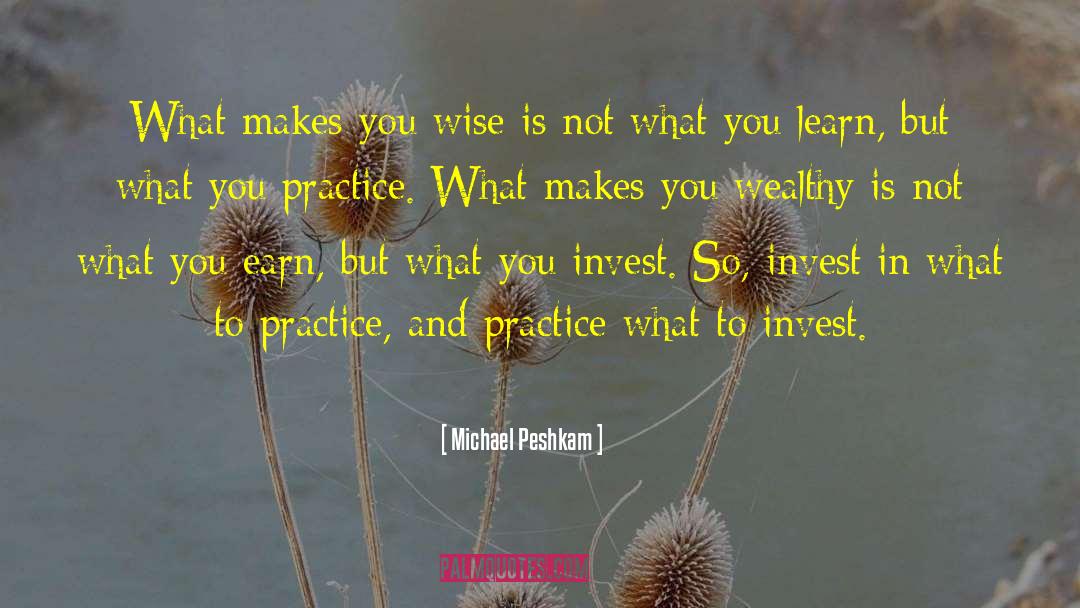 Invest In Your Learning quotes by Michael Peshkam