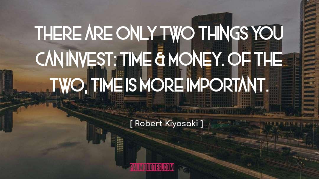 Invest Time quotes by Robert Kiyosaki