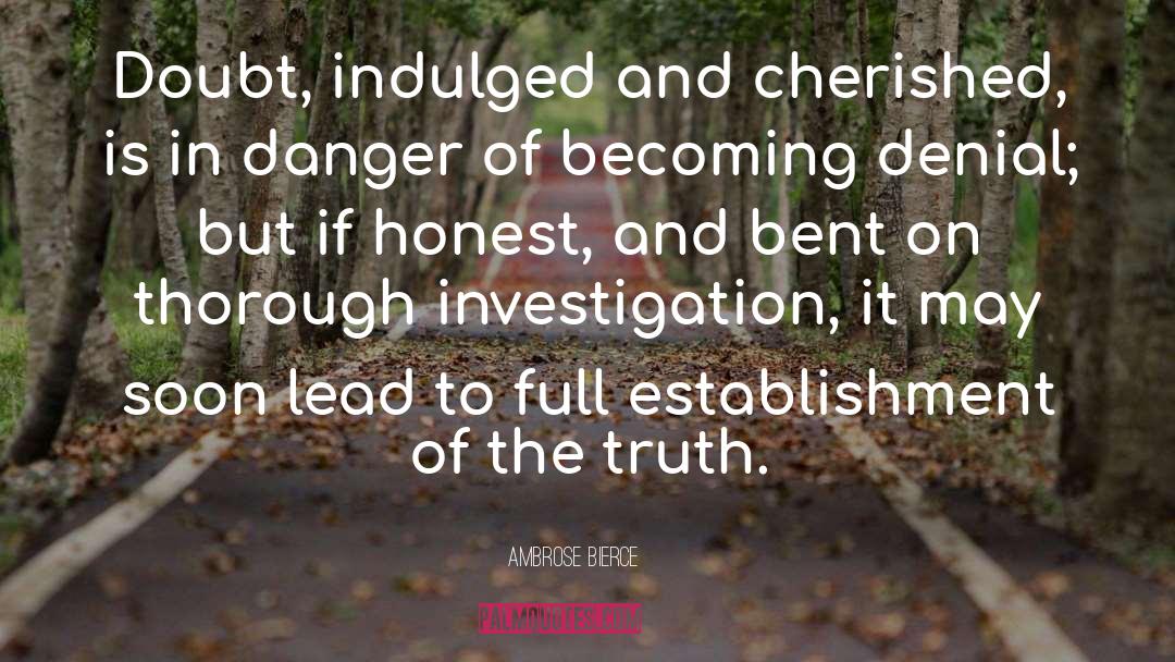 Investigation quotes by Ambrose Bierce