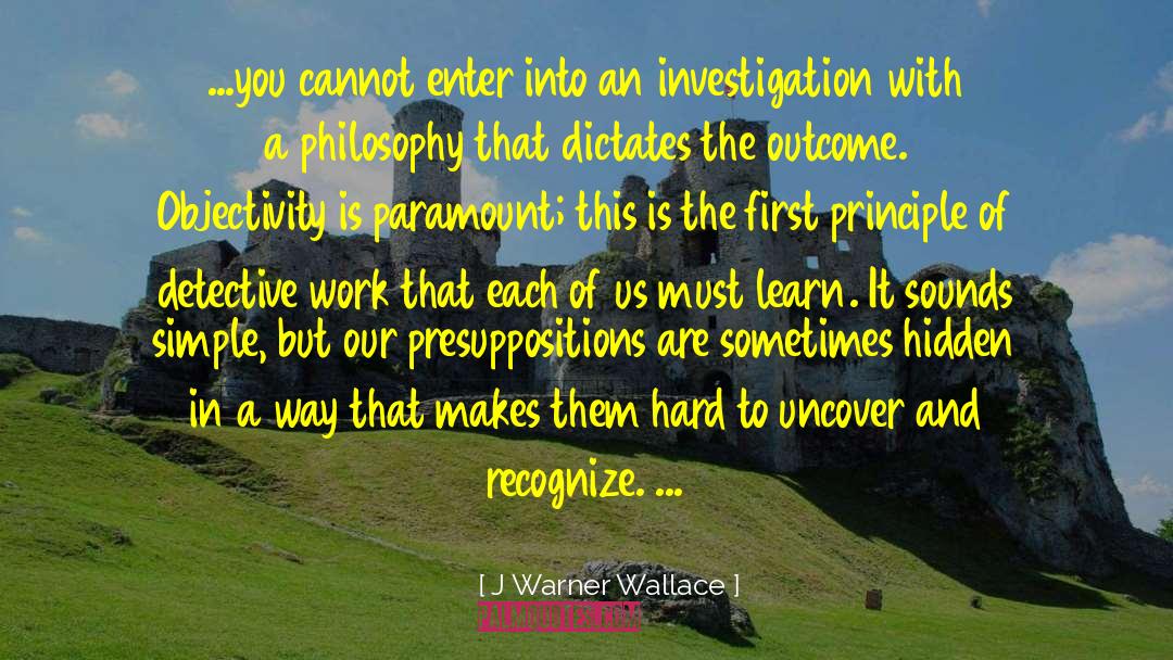 Investigation quotes by J Warner Wallace