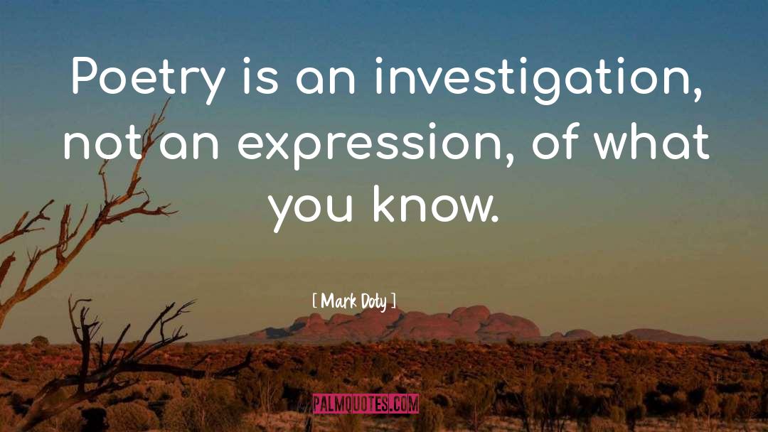 Investigation quotes by Mark Doty