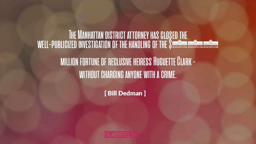 Investigation Reports quotes by Bill Dedman