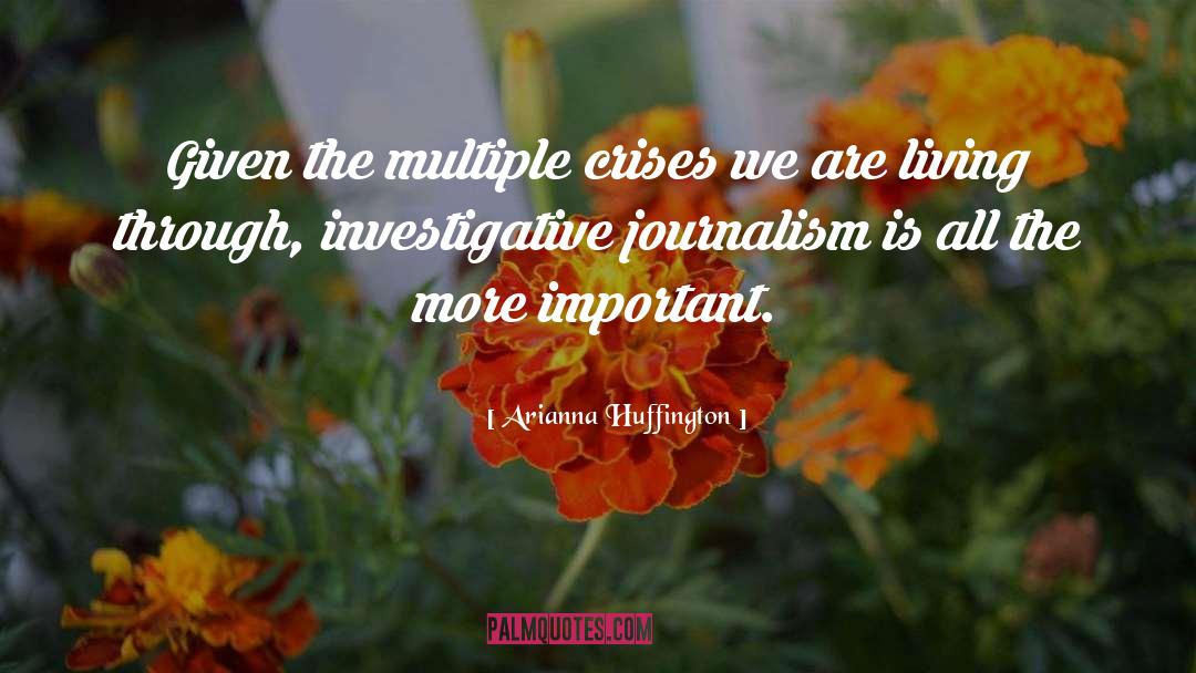 Investigative Journalism quotes by Arianna Huffington