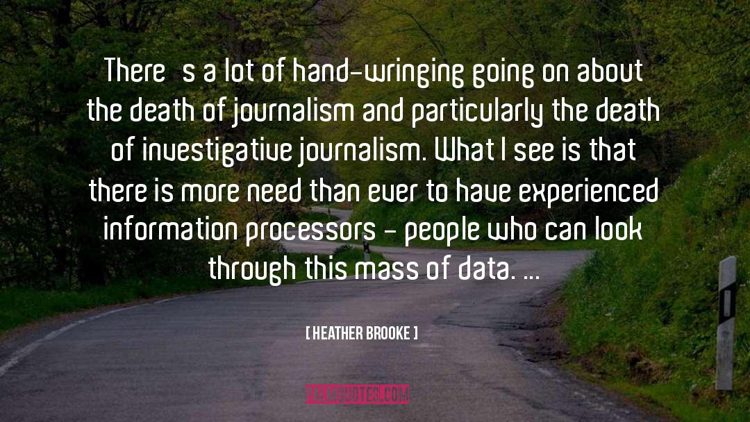 Investigative Journalism quotes by Heather Brooke