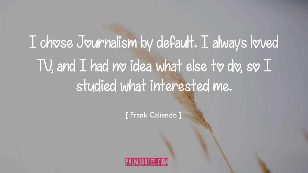 Investigative Journalism quotes by Frank Caliendo