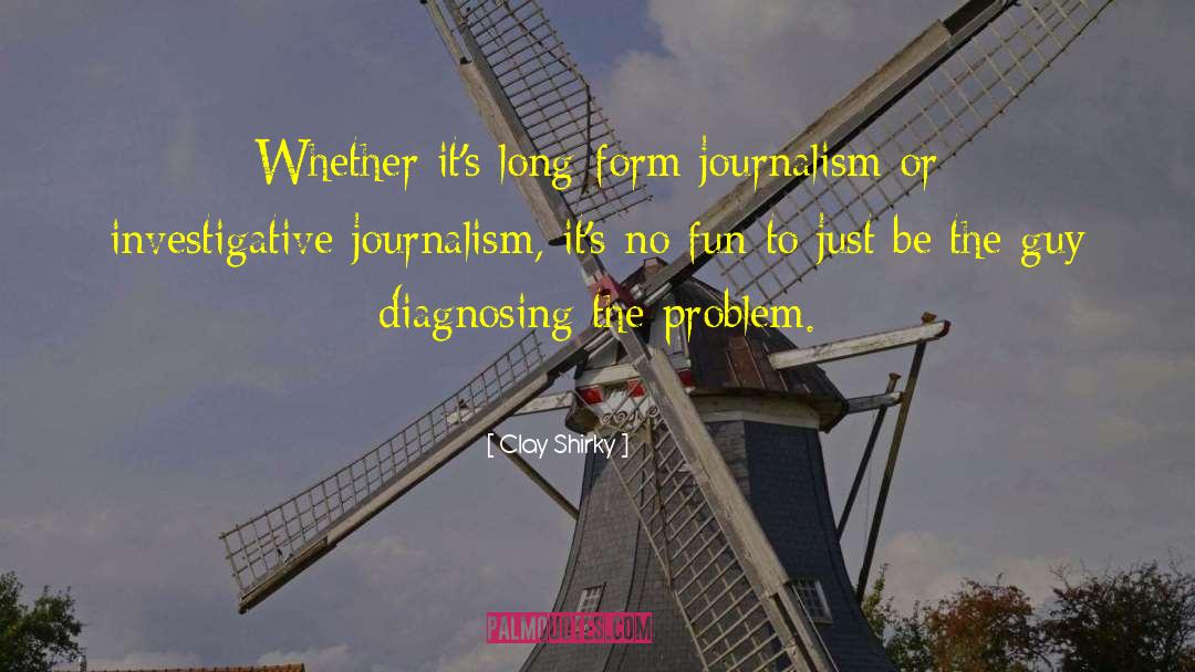 Investigative Journalism quotes by Clay Shirky