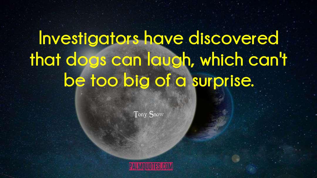 Investigators quotes by Tony Snow