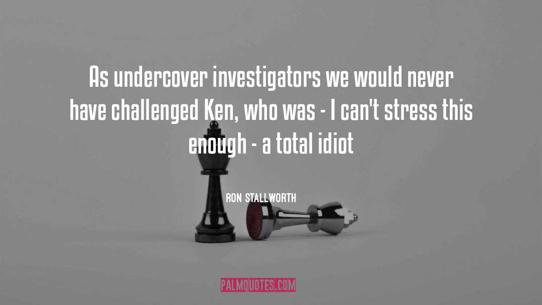 Investigators quotes by Ron Stallworth