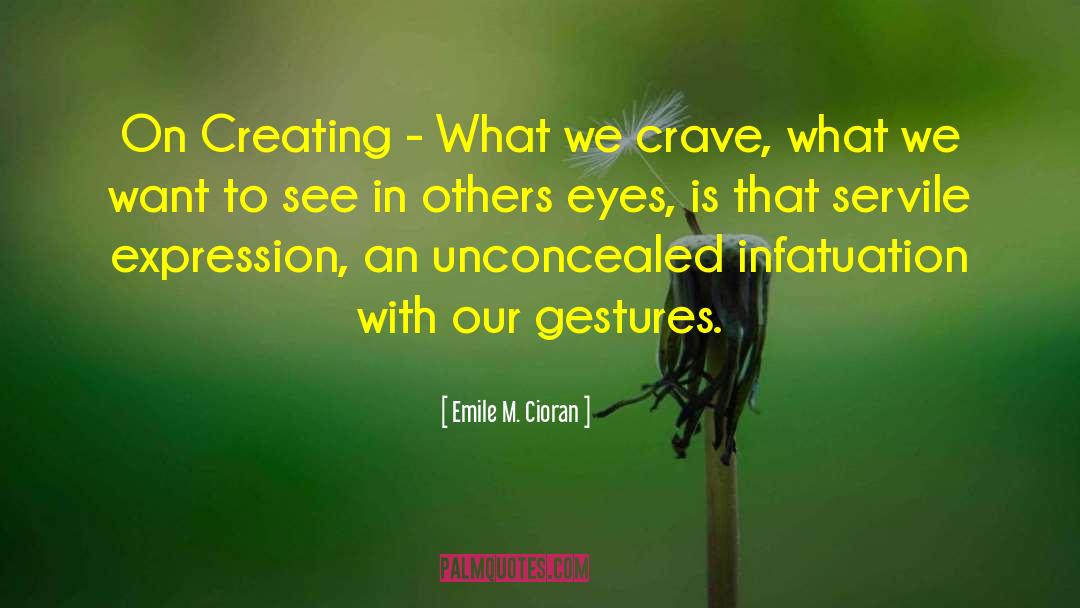 Investing In Others quotes by Emile M. Cioran