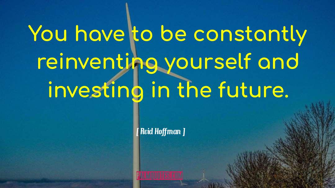 Investing In The Future quotes by Reid Hoffman