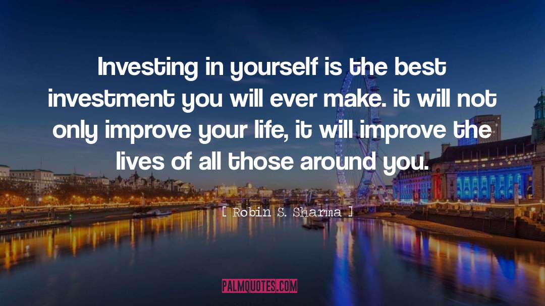 Investing In Yourself quotes by Robin S. Sharma